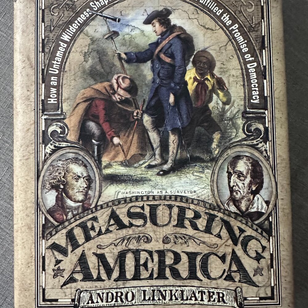 Measuring America: How an Untamed Wilderness Shaped the United States Book